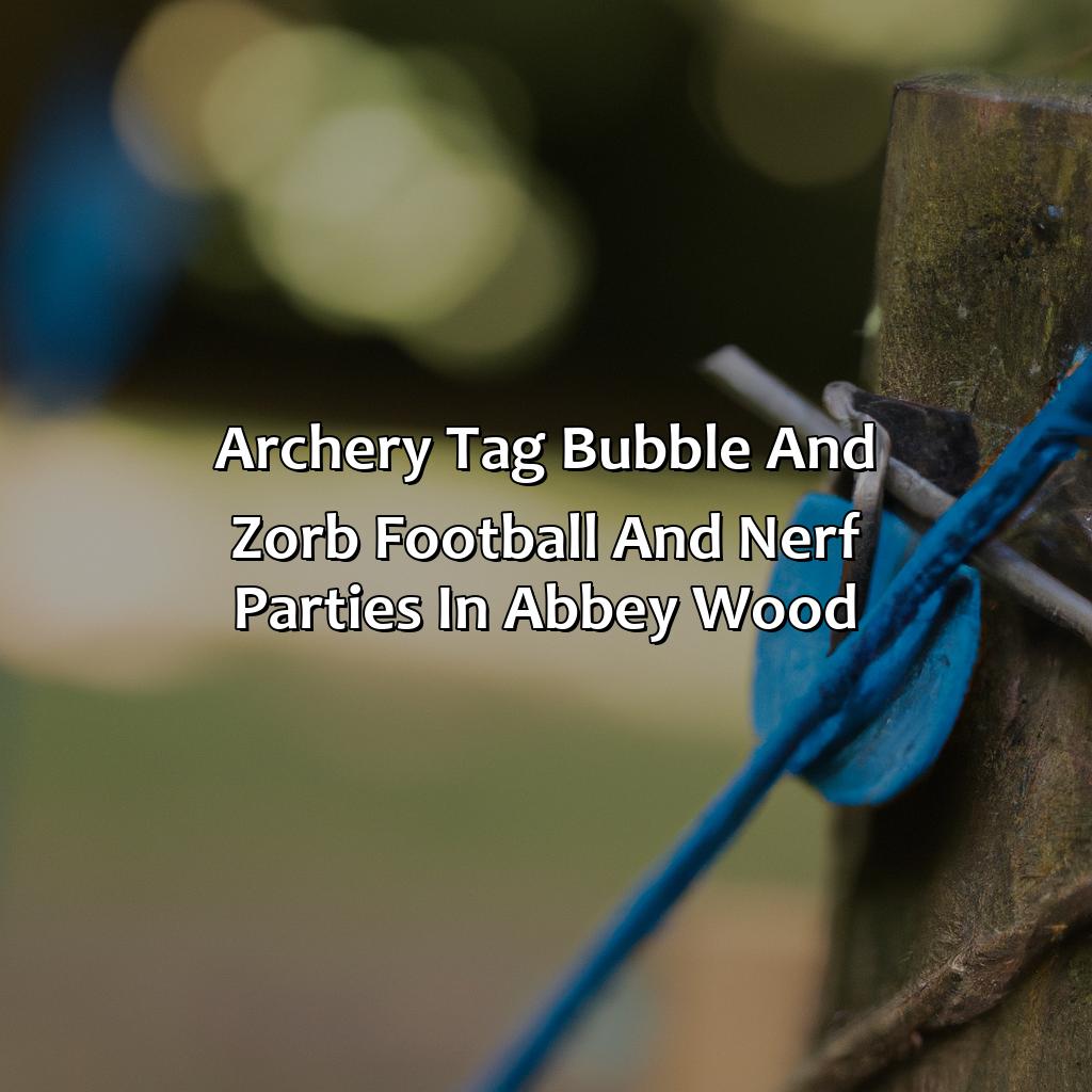 Archery Tag, Bubble and Zorb Football, and Nerf Parties in Abbey Wood,
