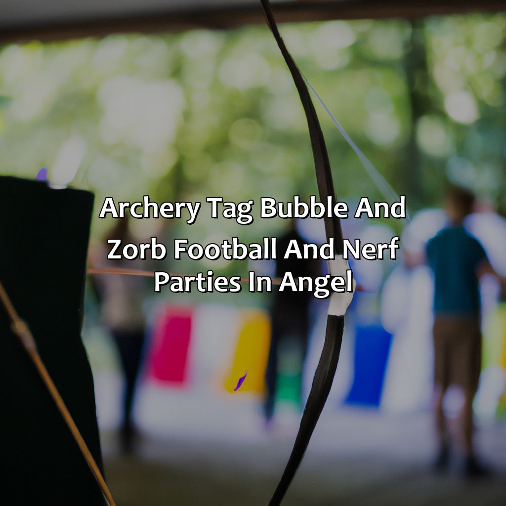 Archery Tag, Bubble and Zorb Football, and Nerf Parties in Angel,