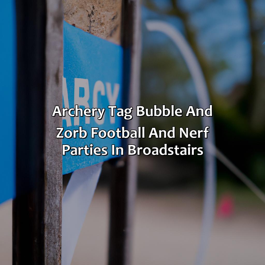 Archery Tag, Bubble and Zorb Football, and Nerf Parties in Broadstairs,