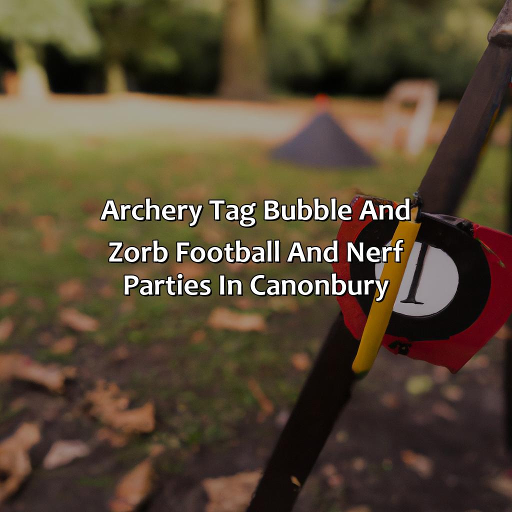 Archery Tag, Bubble and Zorb Football, and Nerf Parties in Canonbury,