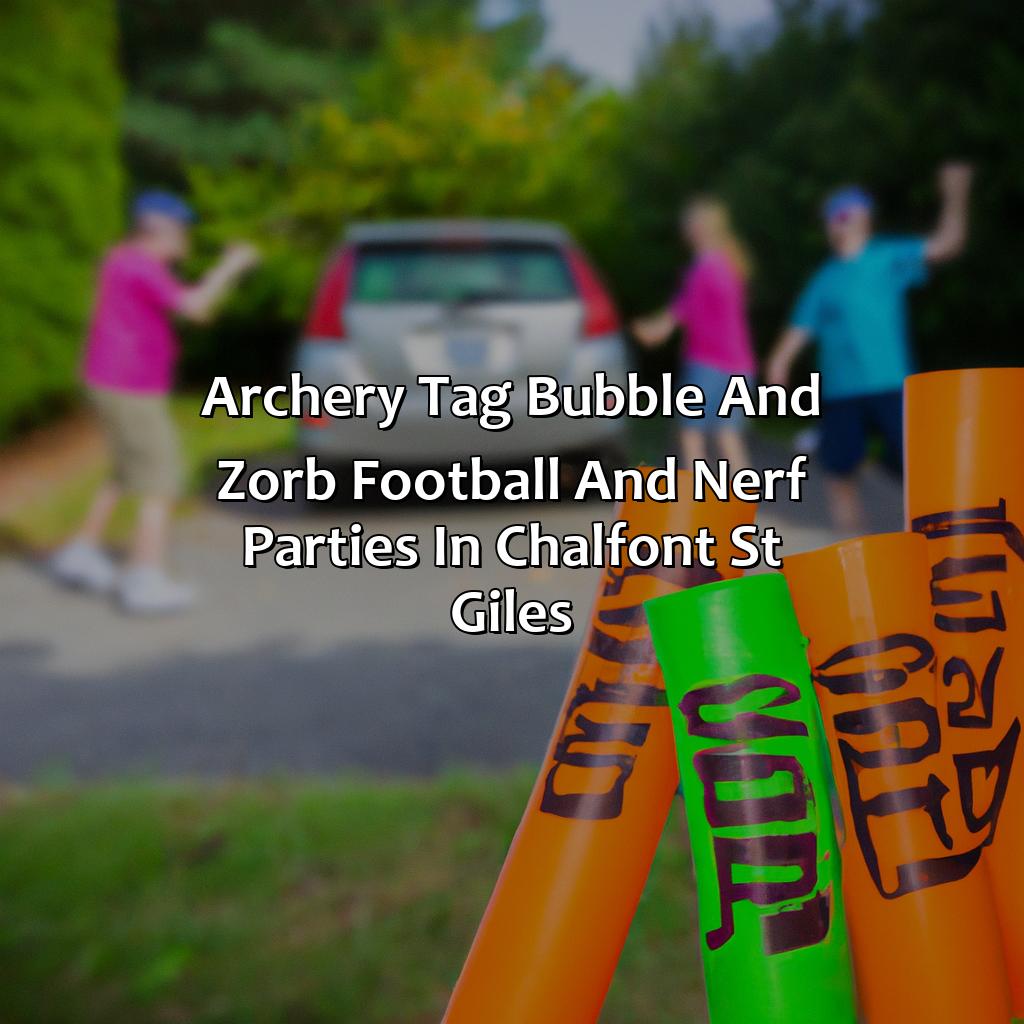 Archery Tag, Bubble and Zorb Football, and Nerf Parties in Chalfont St Giles,