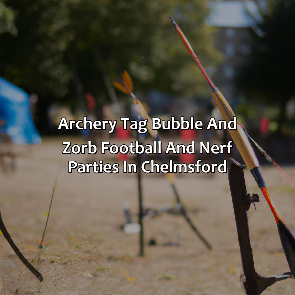 Archery Tag, Bubble and Zorb Football, and Nerf Parties in Chelmsford,