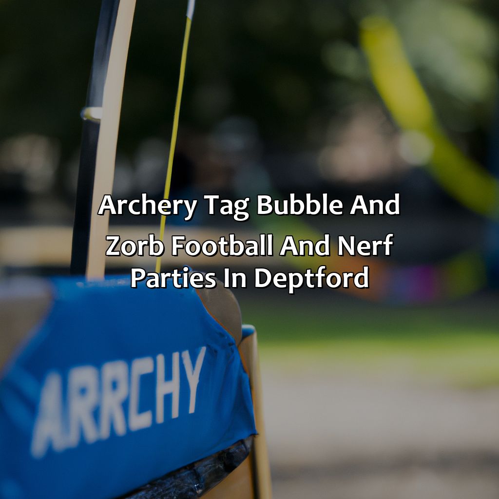 Archery Tag, Bubble and Zorb Football, and Nerf Parties in Deptford,