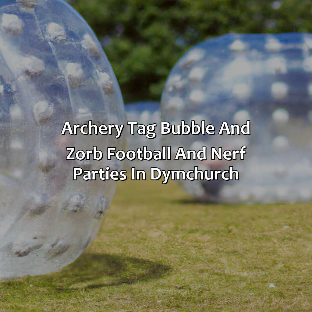 Archery Tag, Bubble and Zorb Football, and Nerf Parties in Dymchurch,