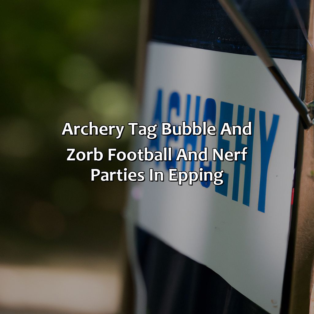 Archery Tag, Bubble and Zorb Football, and Nerf Parties in Epping,