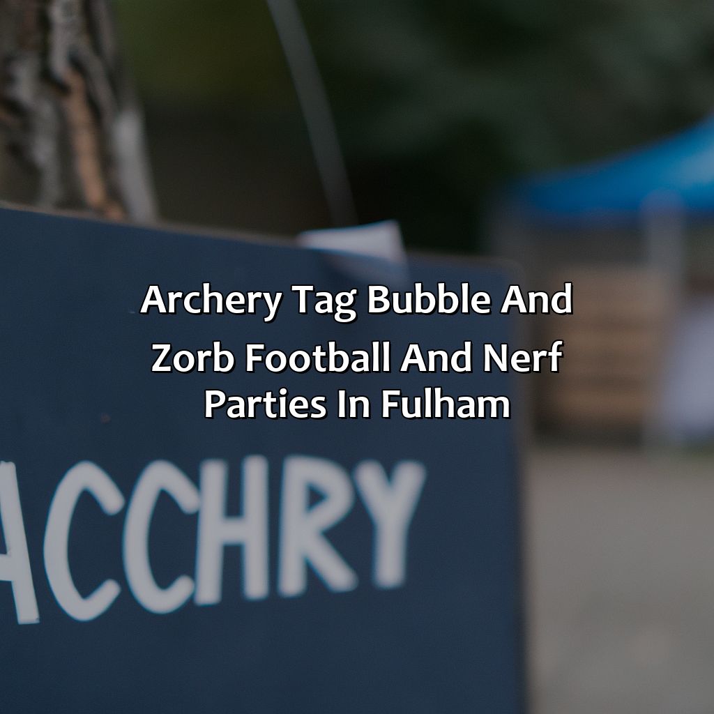 Archery Tag, Bubble and Zorb Football, and Nerf Parties in Fulham,