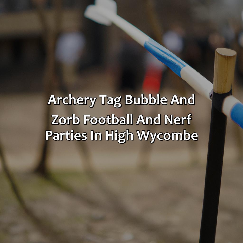 Archery Tag, Bubble and Zorb Football, and Nerf Parties in High Wycombe,