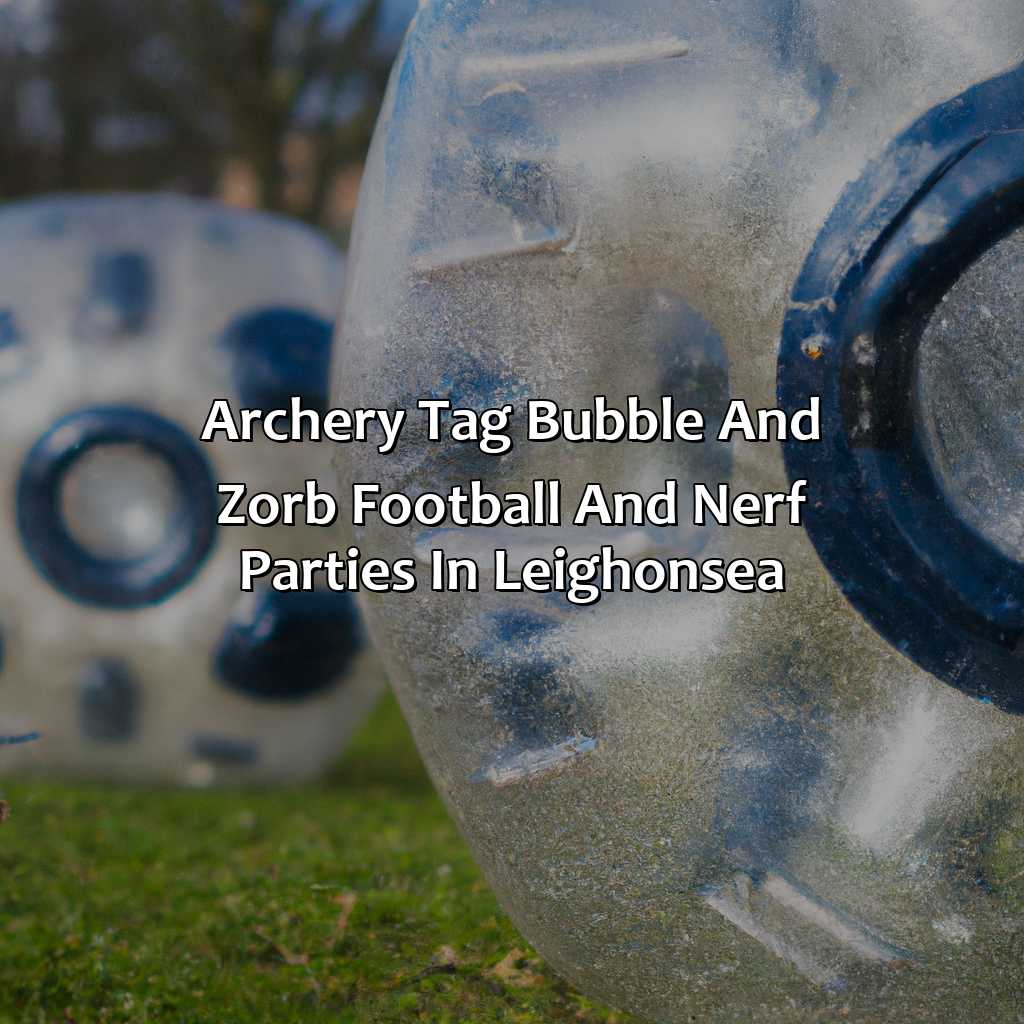 Archery Tag, Bubble and Zorb Football, and Nerf Parties in Leigh-on-Sea,