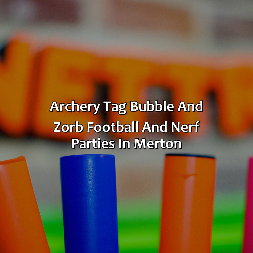 Archery Tag, Bubble and Zorb Football, and Nerf Parties in Merton,