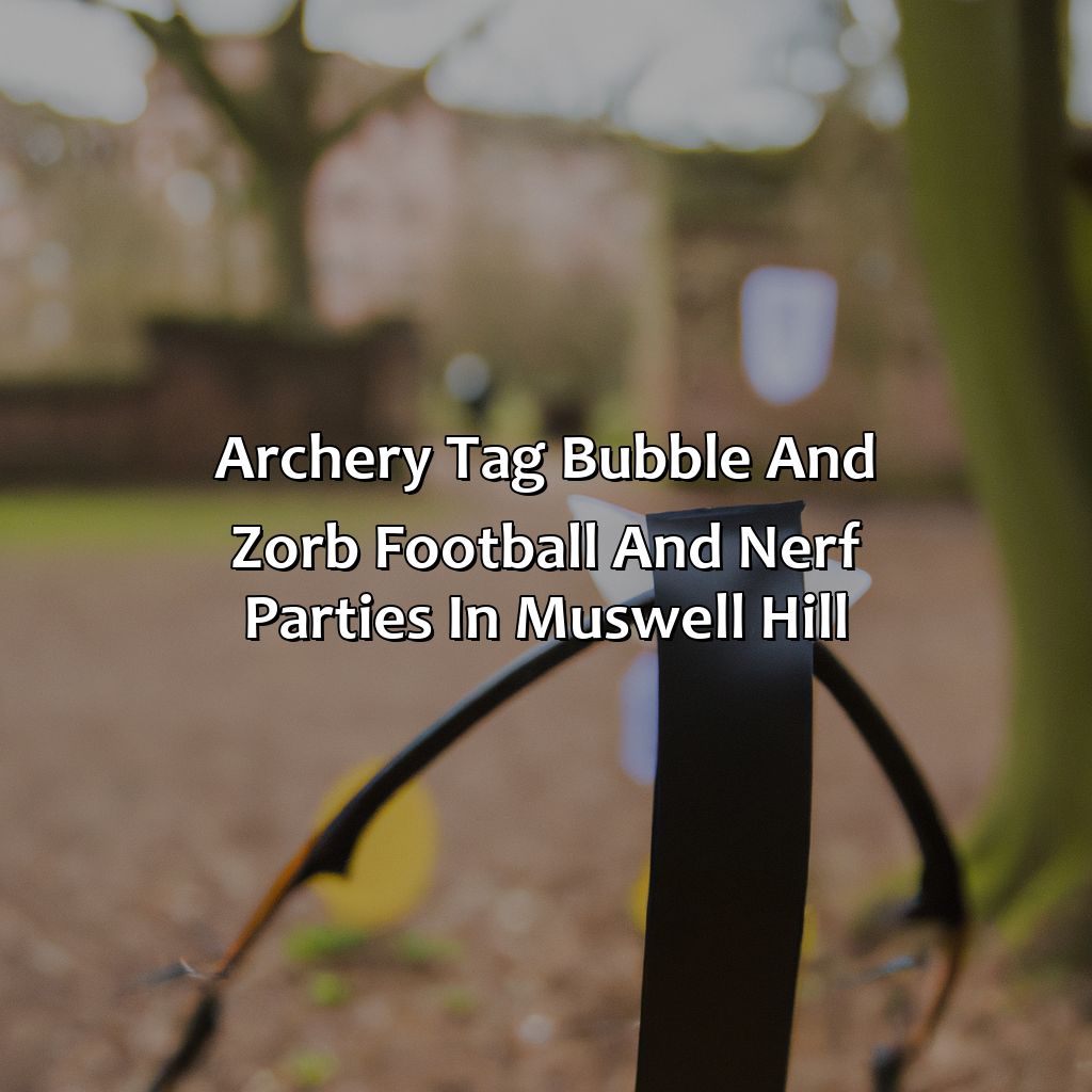 Archery Tag, Bubble and Zorb Football, and Nerf Parties in Muswell Hill,