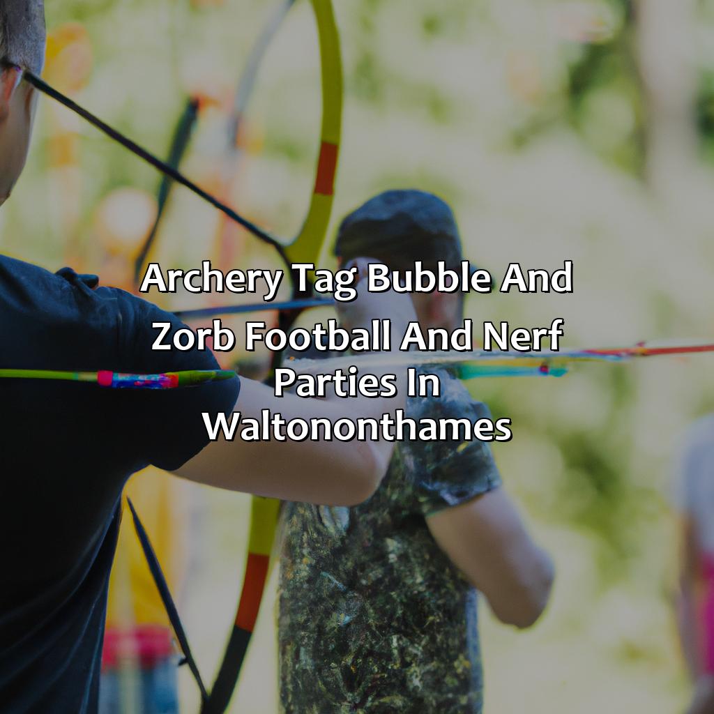 Archery Tag, Bubble and Zorb Football, and Nerf Parties in Walton-on-Thames,