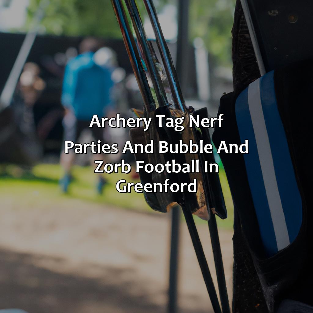 Archery Tag, Nerf Parties, and Bubble and Zorb Football in Greenford,