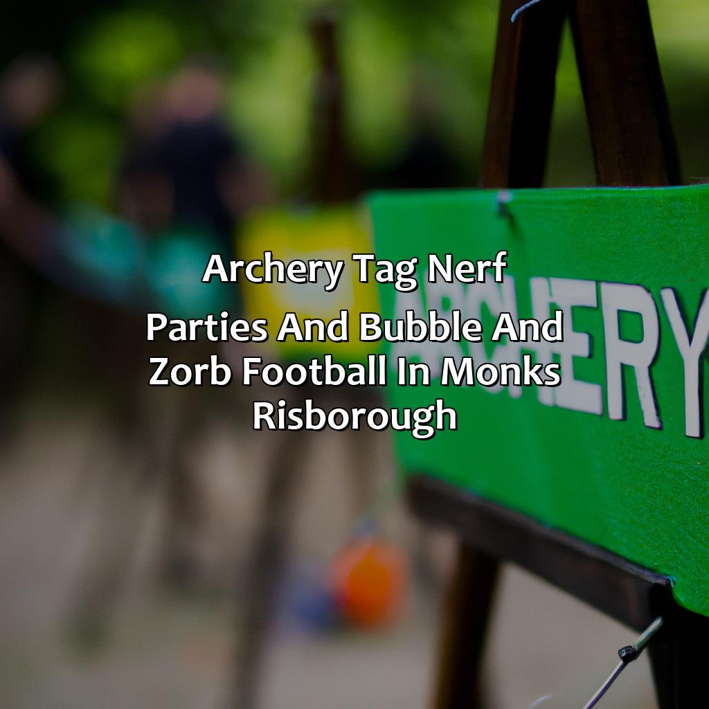Archery Tag, Nerf Parties, and Bubble and Zorb Football in Monks Risborough,