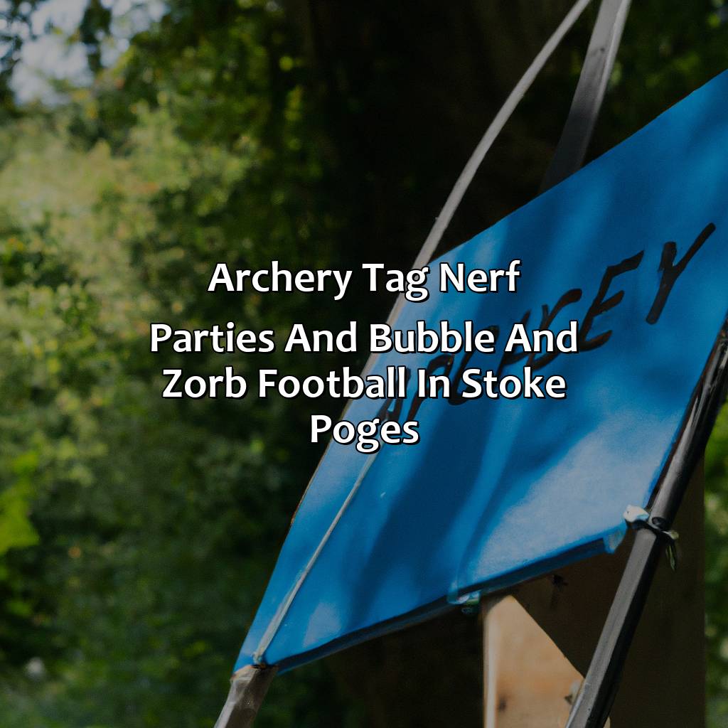 Archery Tag, Nerf Parties, and Bubble and Zorb Football in Stoke Poges,