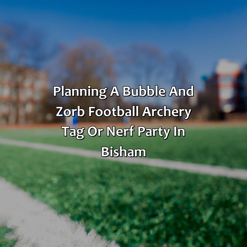 Planning A Bubble And Zorb Football, Archery Tag, Or Nerf Party In Bisham  - Bubble And Zorb Football, Archery Tag, And Nerf Parties In Bisham, 