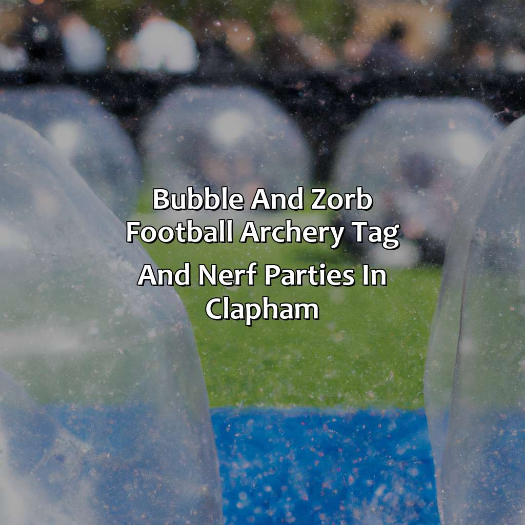 Bubble and Zorb Football, Archery Tag, and Nerf Parties in Clapham,