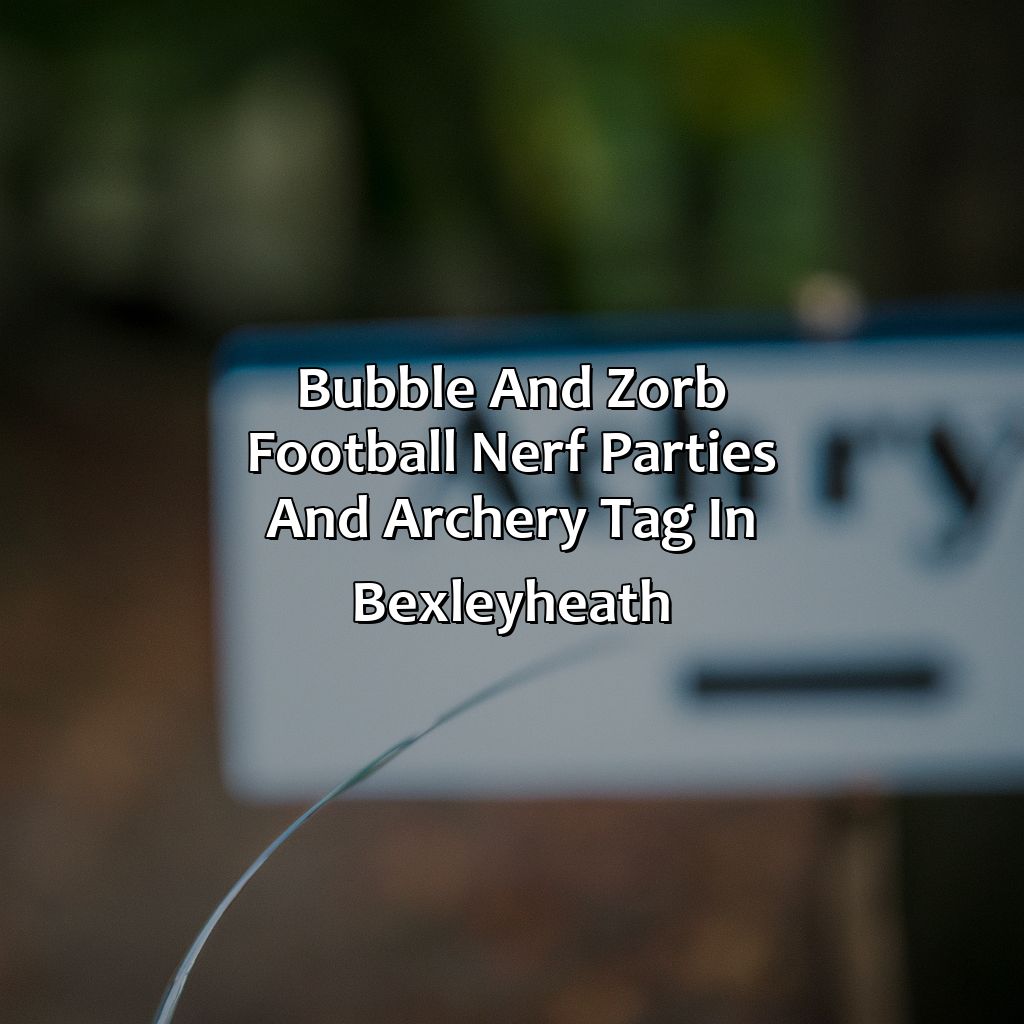 Bubble and Zorb Football, Nerf Parties, and Archery Tag in Bexleyheath,