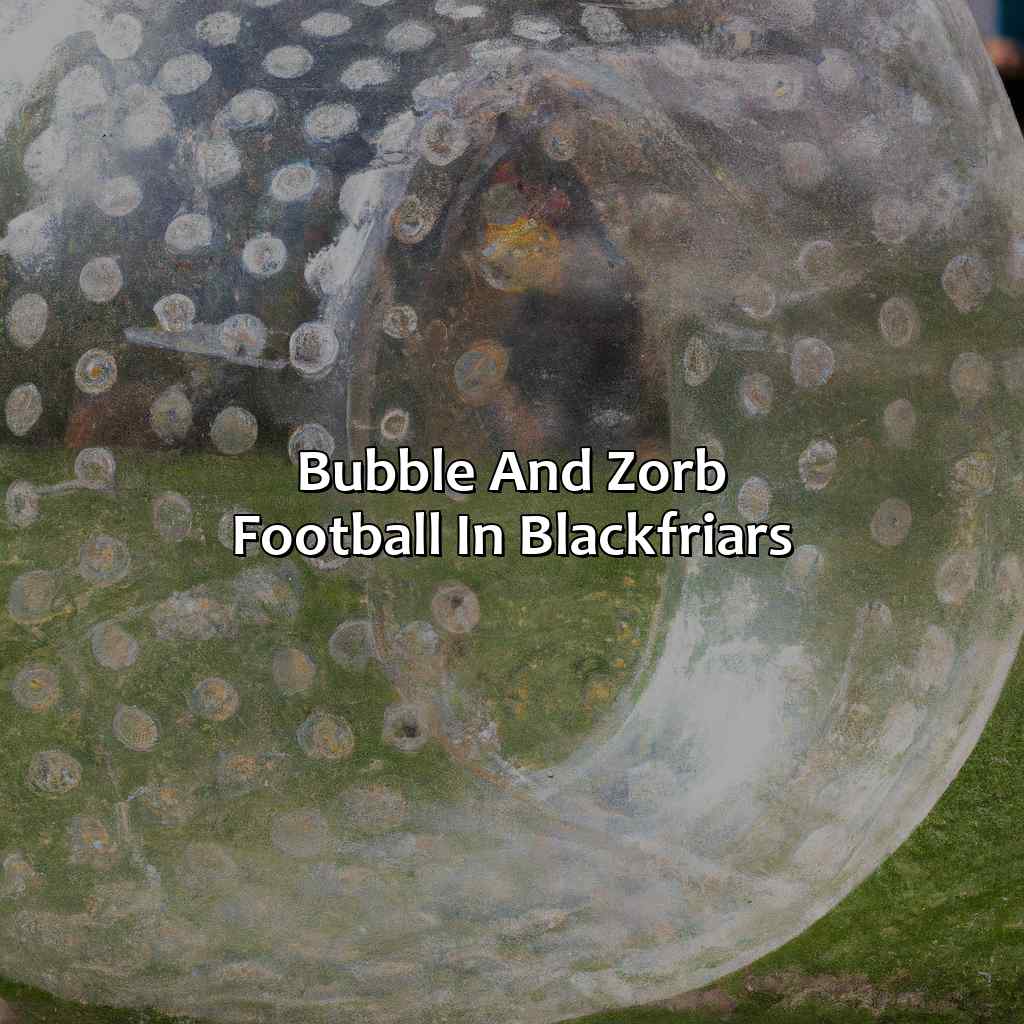 Bubble And Zorb Football In Blackfriars  - Bubble And Zorb Football, Nerf Parties, And Archery Tag In Blackfriars, 