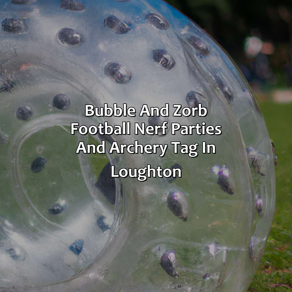 Bubble and Zorb Football, Nerf Parties, and Archery Tag in Loughton,