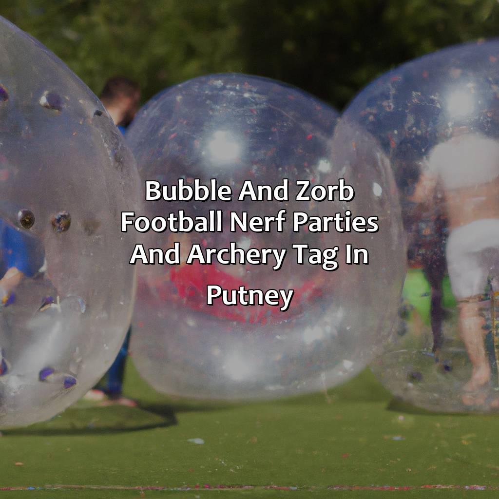 Bubble and Zorb Football, Nerf Parties, and Archery Tag in Putney,