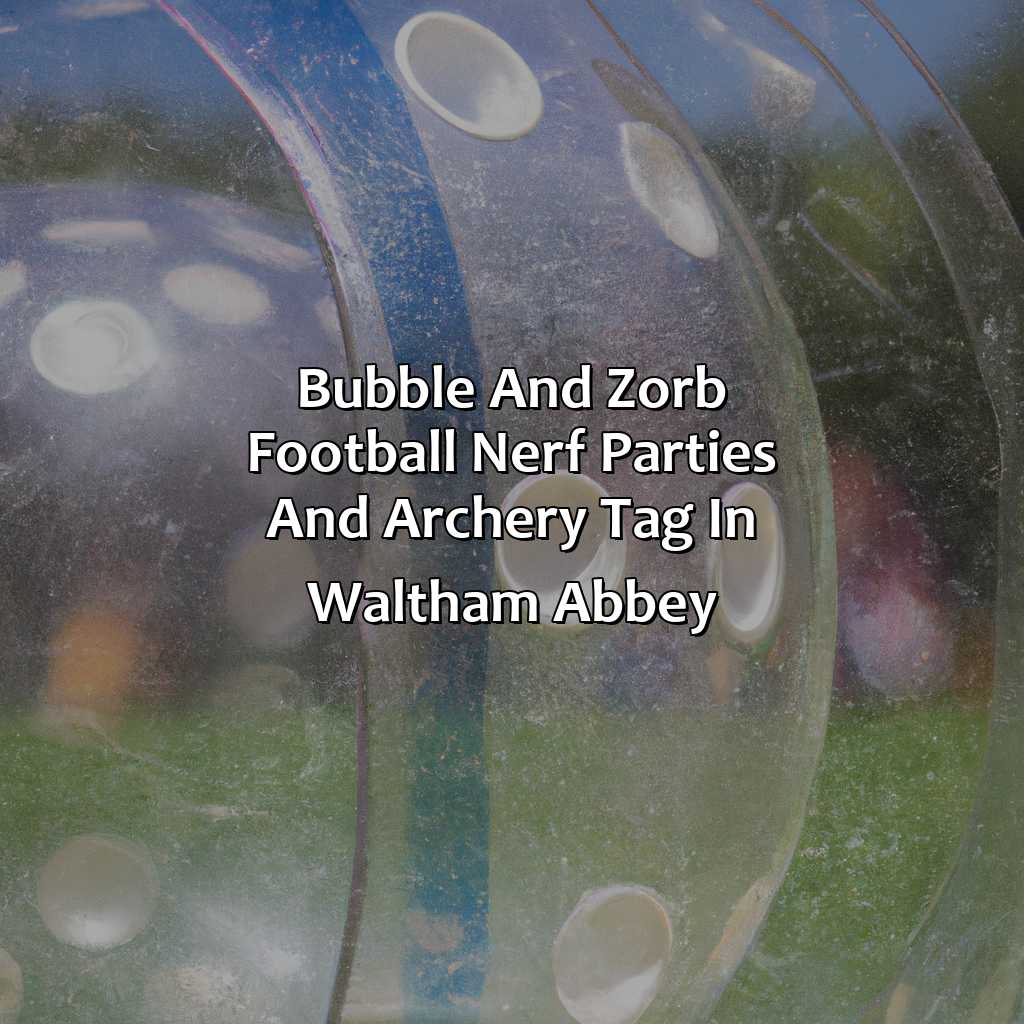 Bubble and Zorb Football, Nerf Parties, and Archery Tag in Waltham Abbey,