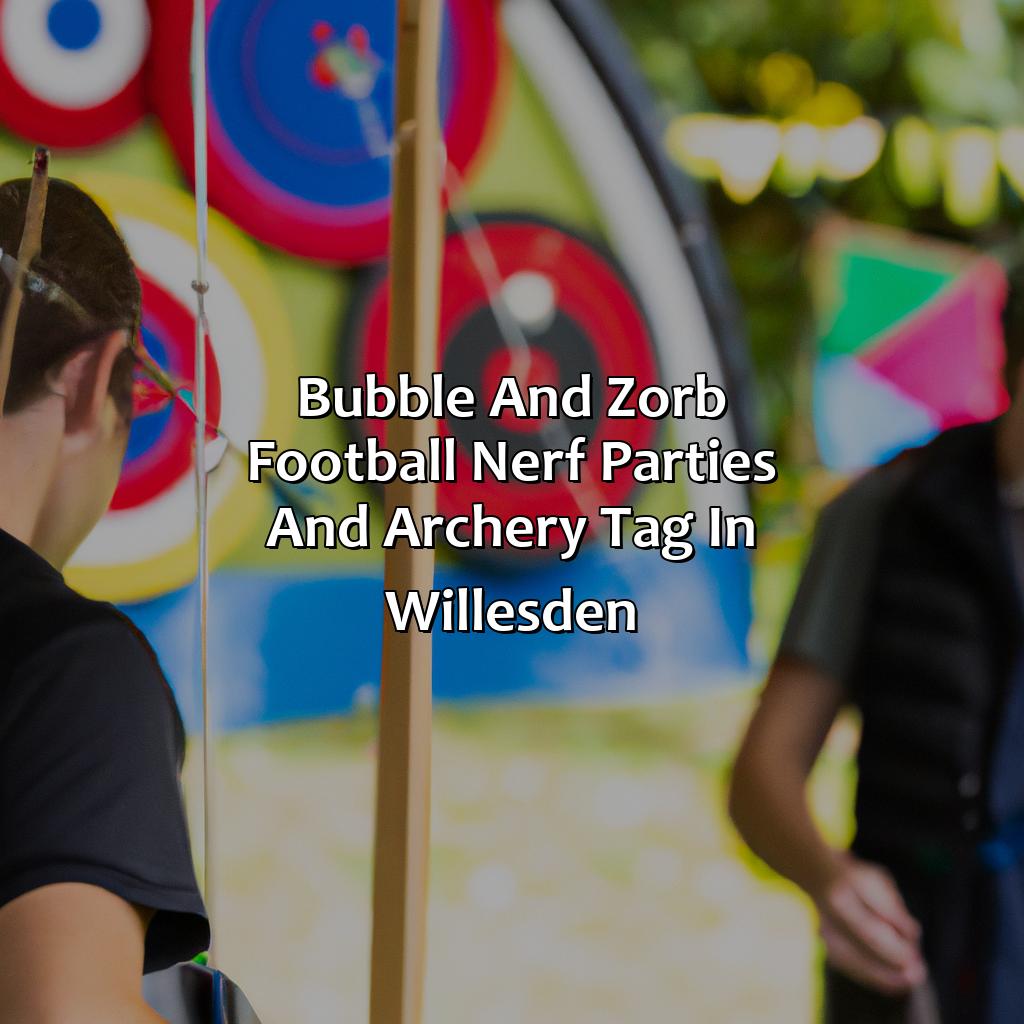 Bubble and Zorb Football, Nerf Parties, and Archery Tag in Willesden,