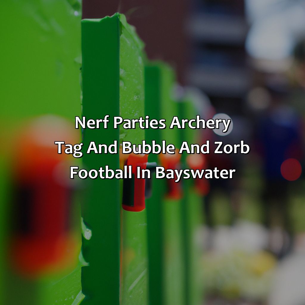Nerf Parties, Archery Tag, and Bubble and Zorb Football in Bayswater,