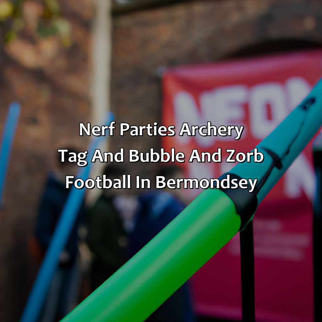 Nerf Parties, Archery Tag, and Bubble and Zorb Football in Bermondsey,