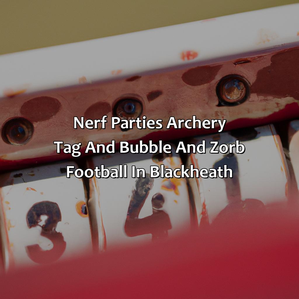 Nerf Parties, Archery Tag, and Bubble and Zorb Football in Blackheath,