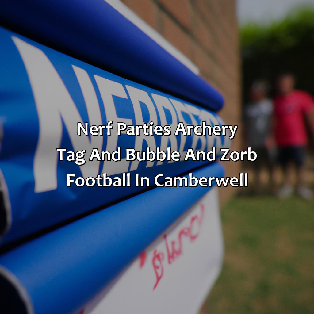 Nerf Parties, Archery Tag, and Bubble and Zorb Football in Camberwell,
