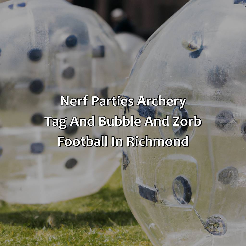 Nerf Parties, Archery Tag, and Bubble and Zorb Football in Richmond,