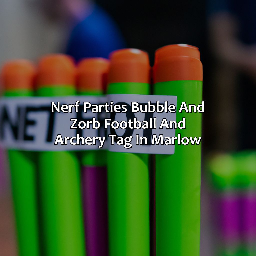 Nerf Parties, Bubble and Zorb Football, and Archery Tag in Marlow,
